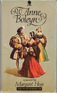 Anne Boleyn (Six Wives of Henry VIII Series) by Margaret Heys