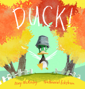 DUCK! by Meg McKinlay, Nathaniel Eckstrom