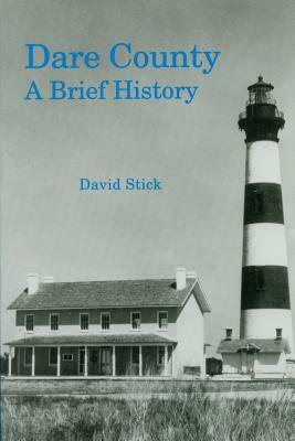 Dare County: A Brief History by David Stick