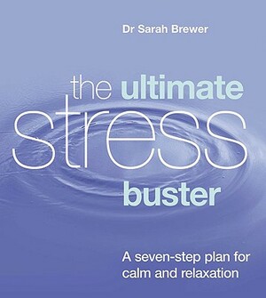 The Ultimate Stress Buster: A Seven-Step Plan for Calm and Relaxation by Sarah Brewer