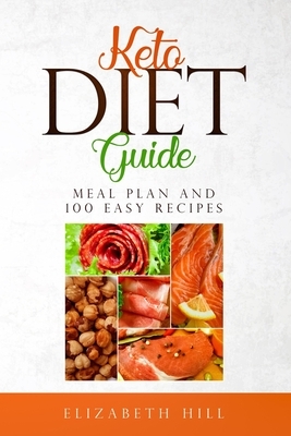 Keto Diet Guide: Meal Plan and 100 Easy Recipes ( Black and White edition) by Elizabeth Hill