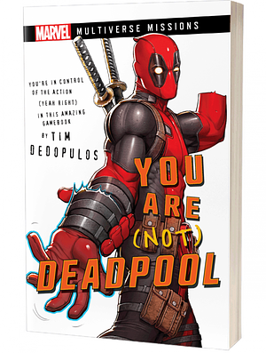 You Are (Not) Deadpool: A Marvel: Multiverse Missions Adventure Gamebook by Tim Dedopulos