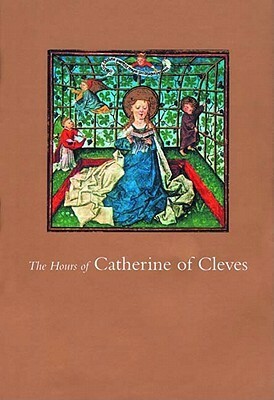 The Hours of Catherine of Cleves by John Plummer