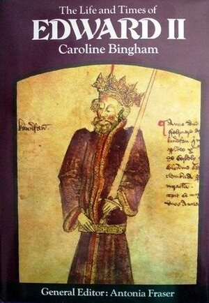 The Life and Times of Edward II by Caroline Bingham