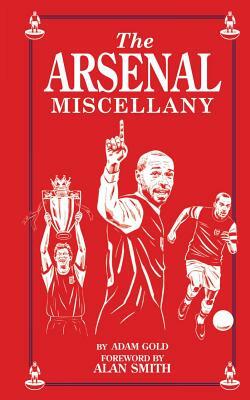The Arsenal Miscellany by Adam Gold