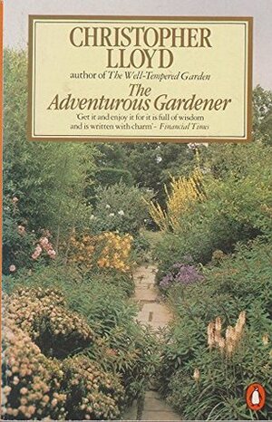 The Adventurous Gardener by Christopher Lloyd