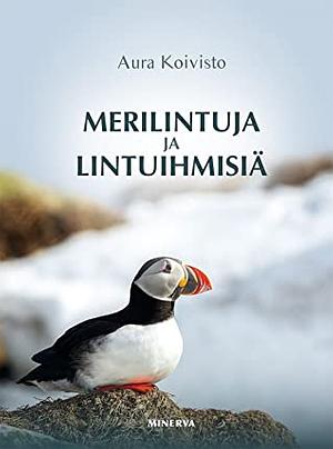 Merilintuja ja lintuihmisiä by Aura Koivisto