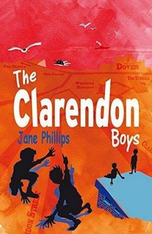 The Clarendon Boys: Can this young boy rebuild his life amongst the wartorn streets of Dover? by Jane Phillips