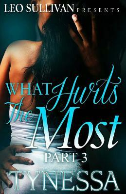 What Hurts The Most? 3 by Tynessa