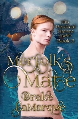 Merfolk's Mate: His Piratical Harem by Drake LaMarque