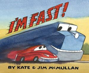 I'm Fast! by Kate McMullan