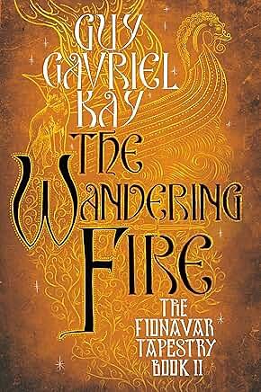 The Wandering Fire by Guy Gavriel Kay