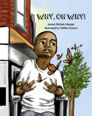 Why, Oh Why! by Janice Nichols Harper