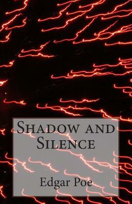 Shadow and Silence by Edgar Allan Poe