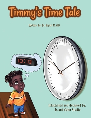 Timmy's Time Tale by Ngozi M. Obi