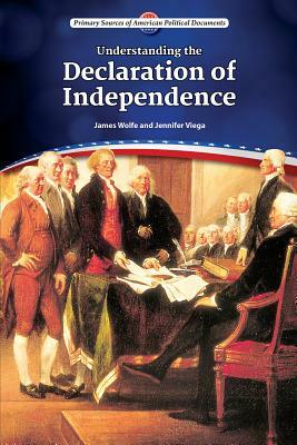 Understanding the Declaration of Independence by James Wolfe, Jennifer Viegas