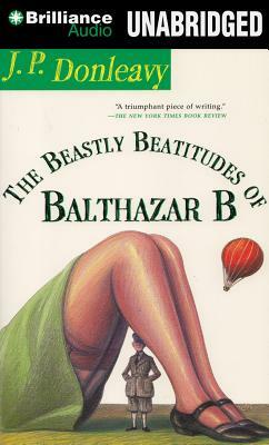 The Beastly Beatitudes of Balthazar B by J. P. Donleavy