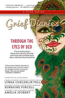 Grief Diaries: Through the Eyes of DID by Amelia Joubert, Lynda Cheldelin Fell, Denise Purcell