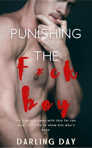 Punishing the F*ckboy  by Darling Day