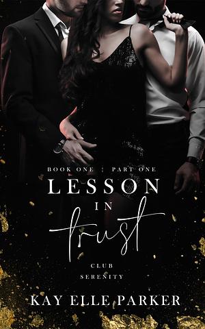 Lesson In Trust by Kay Elle Parker, Kay Elle Parker