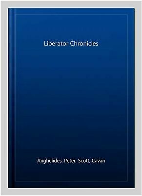 The Liberator Chronicles: Volume 6 by Steve Lyons, Mark Wright, Cavan Scott, Peter Anghelides