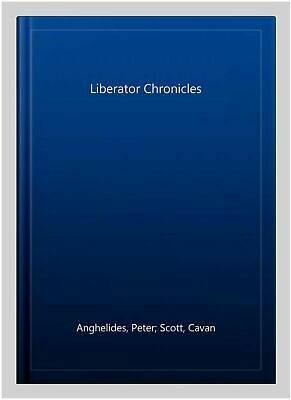 The Liberator Chronicles: Volume 6 by Mark Wright, Steve Lyons, Peter Anghelides, Cavan Scott