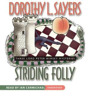 Striding Folly: Three Lord Peter Wimsey Mysteries by Dorothy L. Sayers