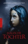 Magische Töchter by Justine Larbalestier