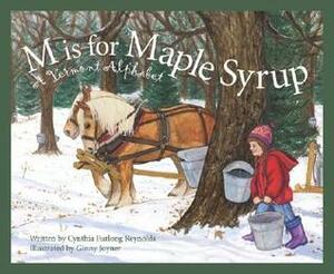 M Is for Maple Syrup: A Vermont Alphabet by Ginny Joyner, Cynthia Furlong Reynolds