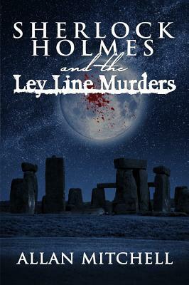 Sherlock Holmes and The Ley Line Murders by Allan Mitchell