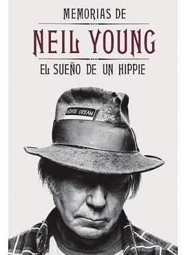 Memorias de Neil Young. El sueño de un hippie by Neil Young, Neil Young