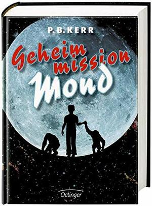 Geheimmission Mond by P.B. Kerr