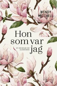 Hon som var jag. En memoar om Alzheimer by Wendy Mitchell