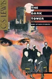 The Dark Tower and Other Stories by C.S. Lewis