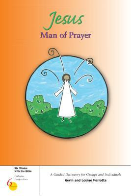 Jesus, Man of Prayer by Kevin Perrotta