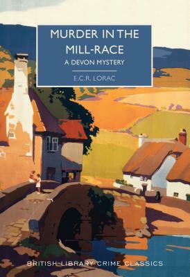 Murder in the Mill-Race by E.C.R. Lorac