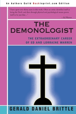 The Demonologist: The Extraordinary Career of Ed and Lorraine Warren by Gerald Brittle