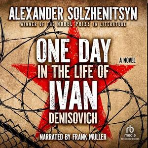 One Day in the Life of Ivan Denisovich by Aleksandr Solzhenitsyn