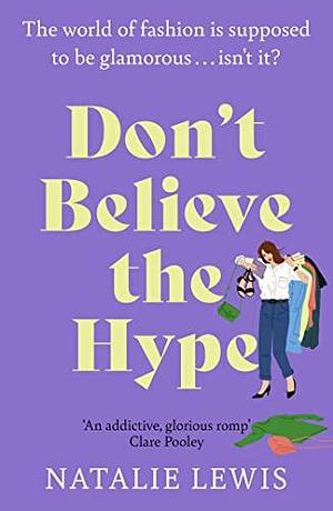 Don't Believe the Hype: An addictive summer read for fans of THE DEVIL WEARS PRADA! by Natalie Lewis, Natalie Lewis