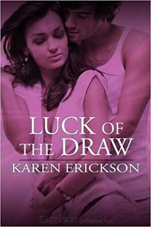 Luck of the Draw by Karen Erickson