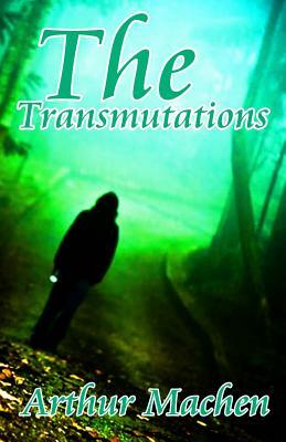 The Transmutations by Arthur Machen