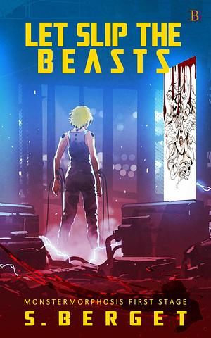 Let Slip the Beasts: Exciting Science Fiction! by Suzanne Berget