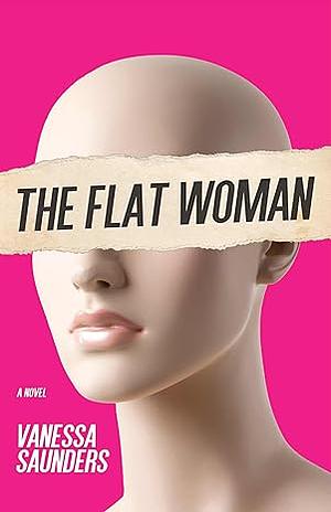 The Flat Woman by Vanessa Saunders