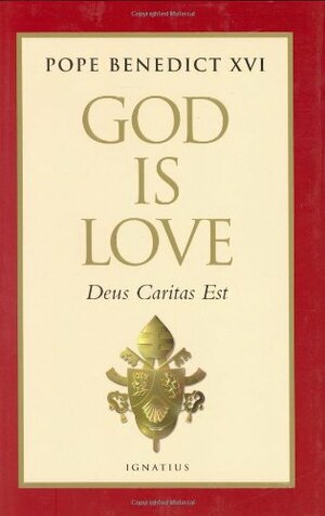 God Is Love: Deus Caritas Est by Pope Benedict XVI