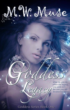 Goddess Legacy by M.W. Muse