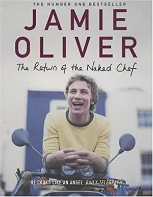 The Return Of The Naked Chef by Jamie Oliver