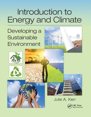 Introduction to Energy and Climate: Developing a Sustainable Environment by Julie Kerr