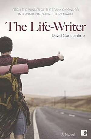 The Life-Writer by David Constantine