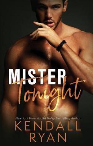 Mister Tonight  by Kendall Ryan