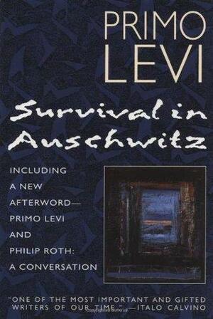 Survival In Auschwitz: The Nazi Assault On Humanity by Primo Levi